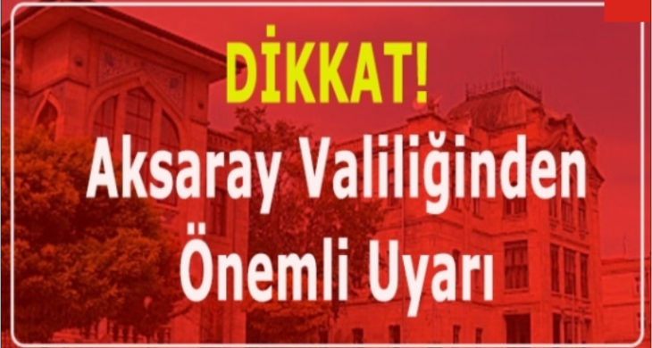 Aksaray Valiliğinden önemli duyuru