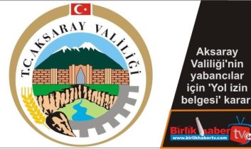 Aksaray Valiliği’nin yabancılar için ‘Yol izin belgesi’ kararı