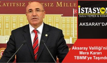 Aksaray Valiliği’nin Mera Kararı TBMM’ye Taşındı