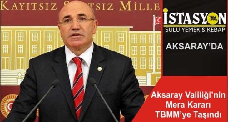 Aksaray Valiliği’nin Mera Kararı TBMM’ye Taşındı