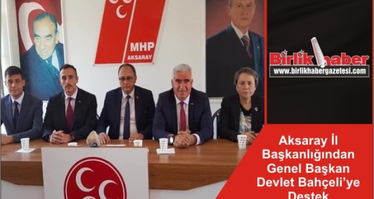 MHP Aksaray İl Başkanlığından Genel Başkan Devlet Bahçeli’ye Destek