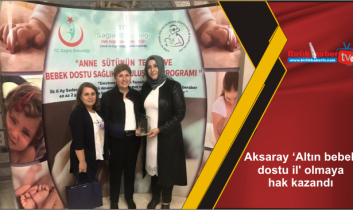 Aksaray ‘Altın bebek dostu il’ olmaya hak kazandı