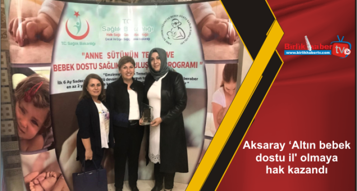 Aksaray ‘Altın bebek dostu il’ olmaya hak kazandı