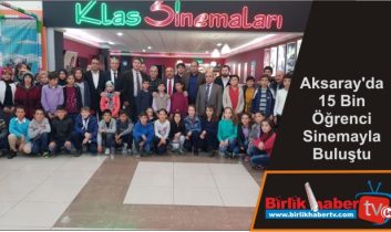 Aksaray’da 15 Bin Öğrenci Sinemayla Buluştu