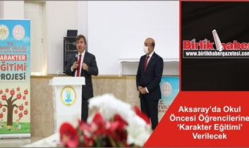 Aksaray’da Okul Öncesi Öğrencilerine ‘Karakter Eğitimi’ Verilecek