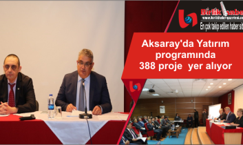 Aksaray’da Yatırım programında 388 proje yer alıyor