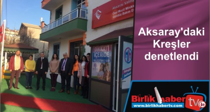 Aksaray’daki Kreşler denetlendi