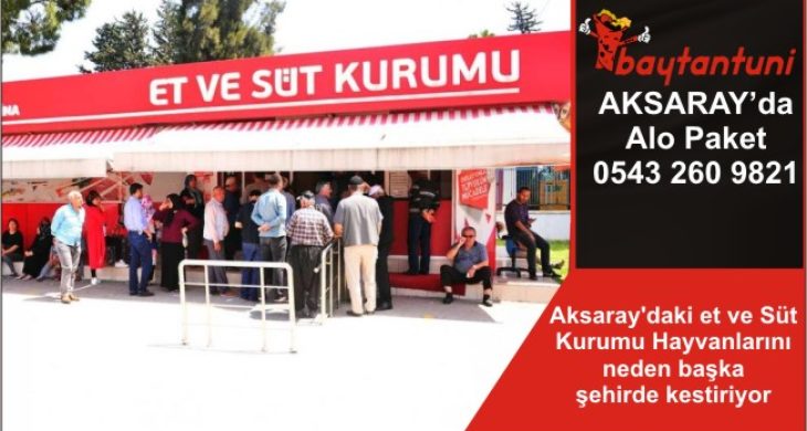 Aksaray’daki et ve Süt Kurumu Hayvanlarını neden başka şehirde kestiriyor