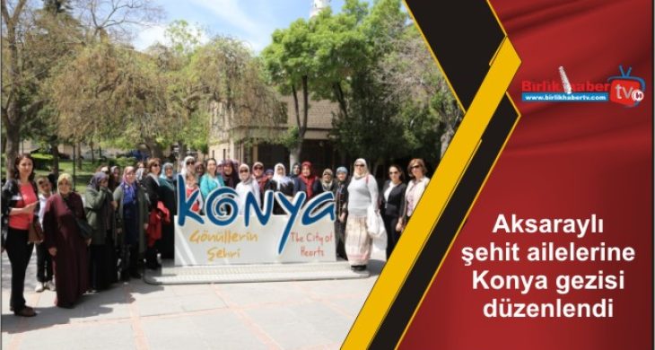 Aksaraylı şehit ailelerine Konya gezisi düzenlendi