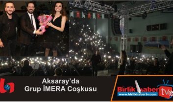 Aksaray’da Grup İMERA Coşkusu