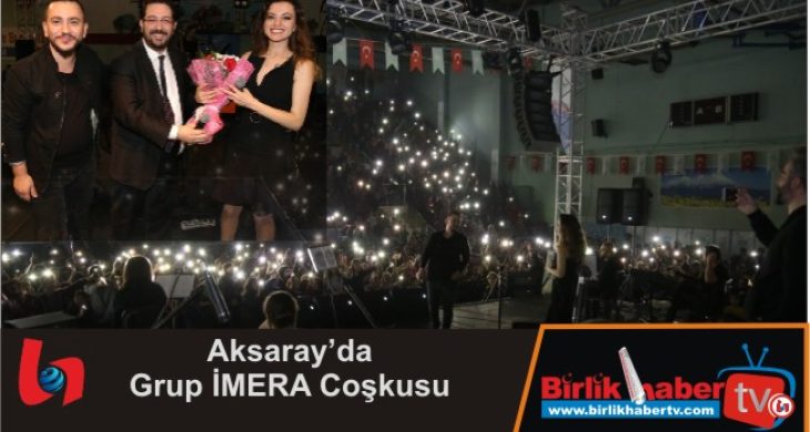 Aksaray’da Grup İMERA Coşkusu