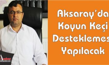 Aksaray’da Koyun Keçi Desteklemesi Yapılacak