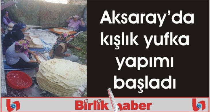 Aksaray’da kışlık yufka yapımı başladı