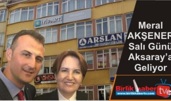 Akşener, Salı Günü Aksaray’da