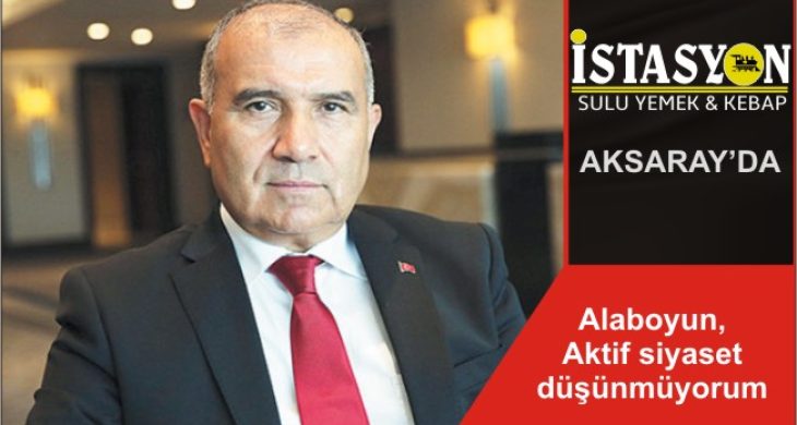 Alaboyun, Aktif siyaset düşünmüyorum