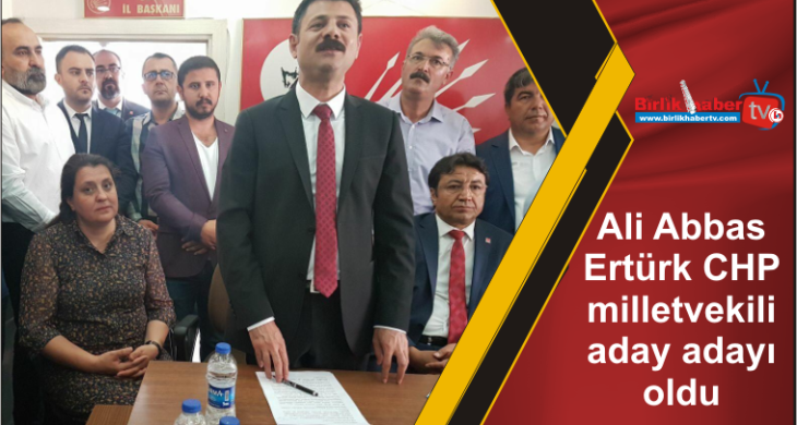 Ali Abbas Ertürk CHP milletvekili aday adayı oldu