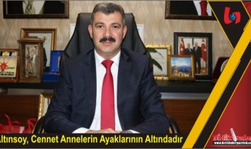 Altınsoy, Cennet Annelerin Ayaklarının Altındadır