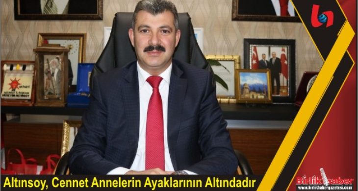 Altınsoy, Cennet Annelerin Ayaklarının Altındadır