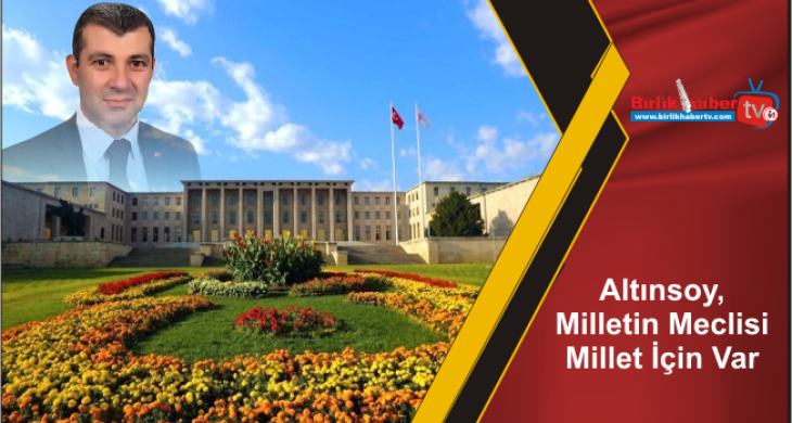 Altınsoy, Milletin Meclisi Millet İçin Var