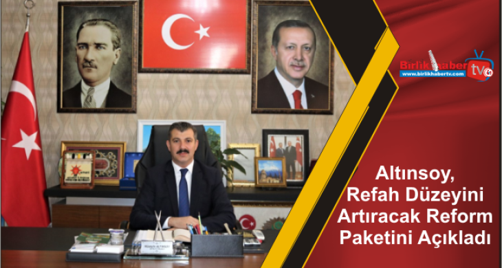 Altınsoy, Refah Düzeyini Artıracak Reform Paketini Açıkladı