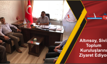 Altınsoy, Sivil Toplum Kuruluşlarını Ziyaret Ediyor