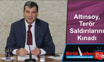 Altınsoy, Terör Saldırılarını Kınadı