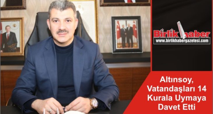 Altınsoy, Vatandaşları 14 Kurala Uymaya Davet Etti