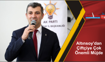 Altınsoy’dan Çiftçiye Çok Önemli Müjde