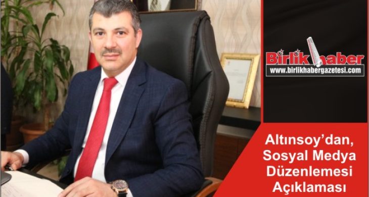 Altınsoy’dan, Sosyal Medya Düzenlemesi Açıklaması