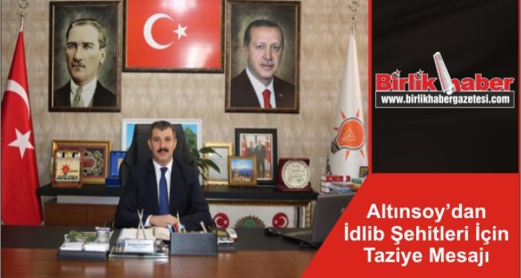 Altınsoy’dan İdlib Şehitleri İçin Taziye Mesajı