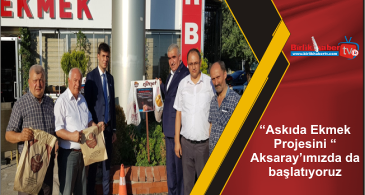 “Askıda Ekmek Projesini “ Aksaray’ımızda da başlatıyoruz