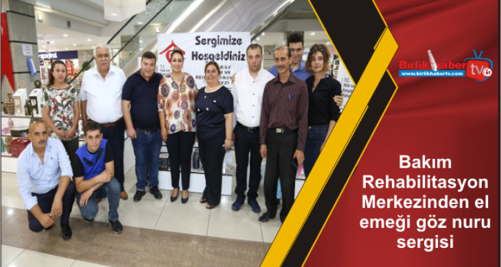 Bakım Rehabilitasyon Merkezinden el emeği göz nuru sergisi