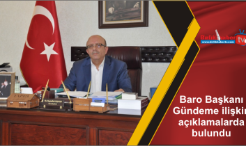 Baro Başkanı Gündeme ilişkin açıklamalarda bulundu