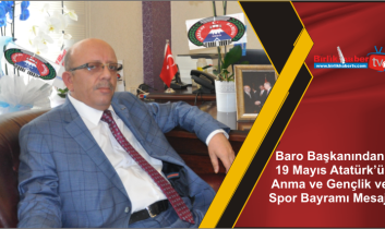 Baro Başkanından 19 Mayıs Atatürk’ü Anma ve Gençlik ve Spor Bayramı Mesajı