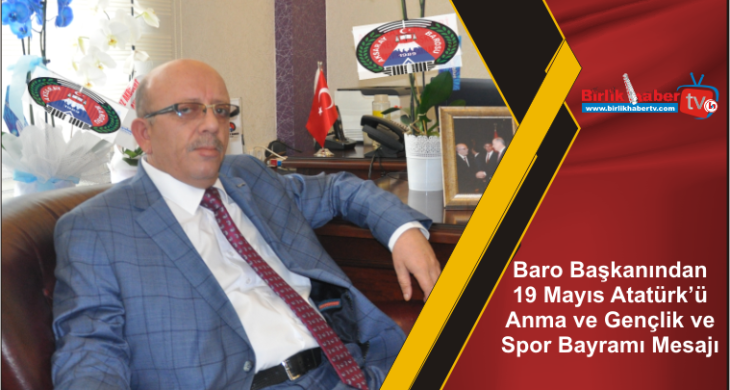 Baro Başkanından 19 Mayıs Atatürk’ü Anma ve Gençlik ve Spor Bayramı Mesajı