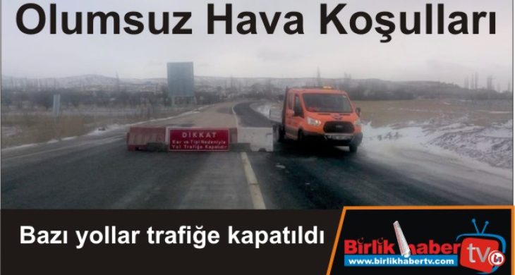 Bazı yollar trafiğe kapatıldı