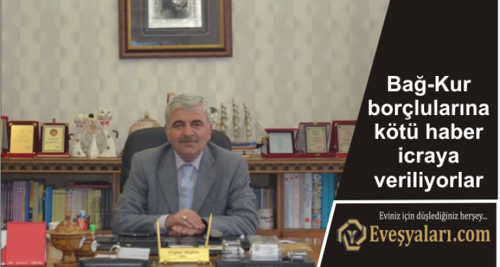 Bağ-Kur borçlularına icra yolu gözüküyor