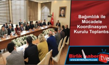 Bağımlılık ile Mücadele Koordinasyon Kurulu Toplantısı