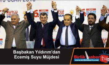 Başbakan Yıldırım’dan Ecemiş Suyu Müjdesi