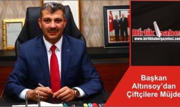 Başkan Altınsoy’dan Çiftçilere Müjde