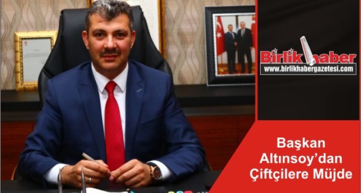 Başkan Altınsoy’dan Çiftçilere Müjde