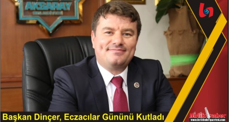 Başkan Dinçer, Eczacılar Gününü Kutladı