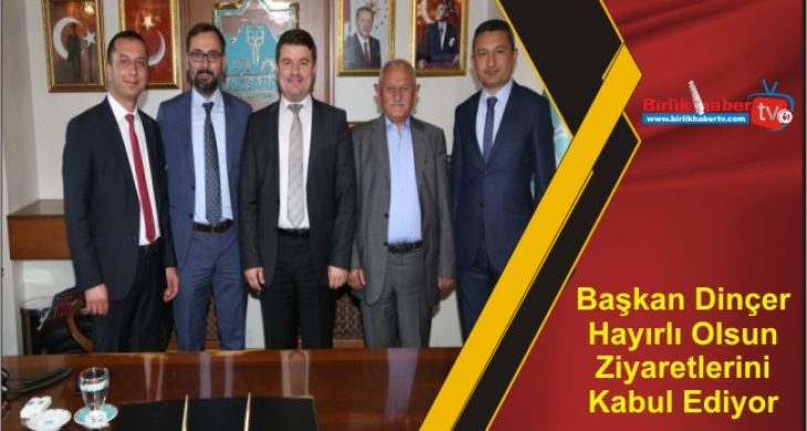 Başkan Dinçer Hayırlı Olsun Ziyaretlerini Kabul Ediyor