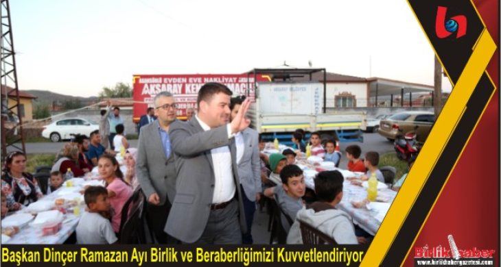 Başkan Dinçer Ramazan Ayı Birlik ve Beraberliğimizi Kuvvetlendiriyor