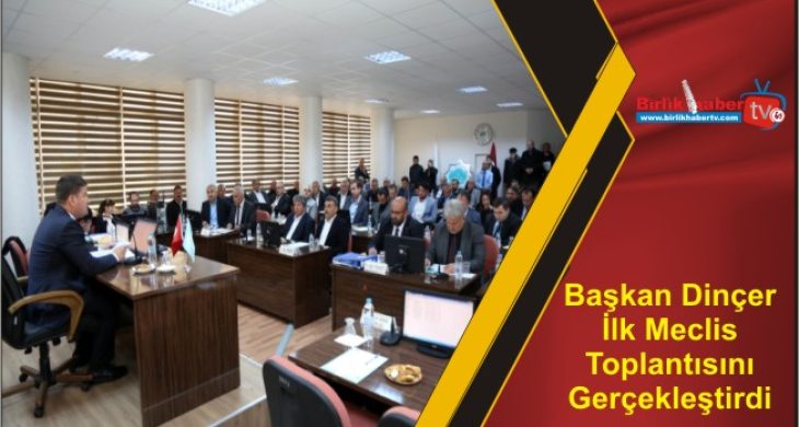 Başkan Dinçer İlk Meclis Toplantısını Gerçekleştirdi