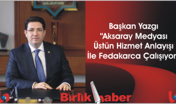 Başkan Yazgı “Aksaray Medyası Üstün Hizmet Anlayışı İle Fedakarca Çalışıyor”