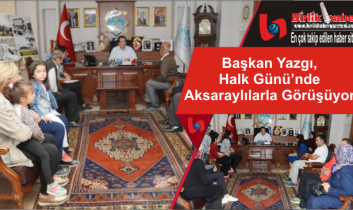 Başkan Yazgı, Halk Günü’nde Aksaraylılarla Görüşüyor