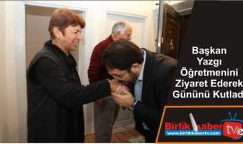 Başkan Yazgı Öğretmenini Ziyaret Ederek Gününü Kutladı