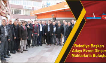 Belediye Başkan Adayı Evren Dinçer Muhtarlarla Buluştu