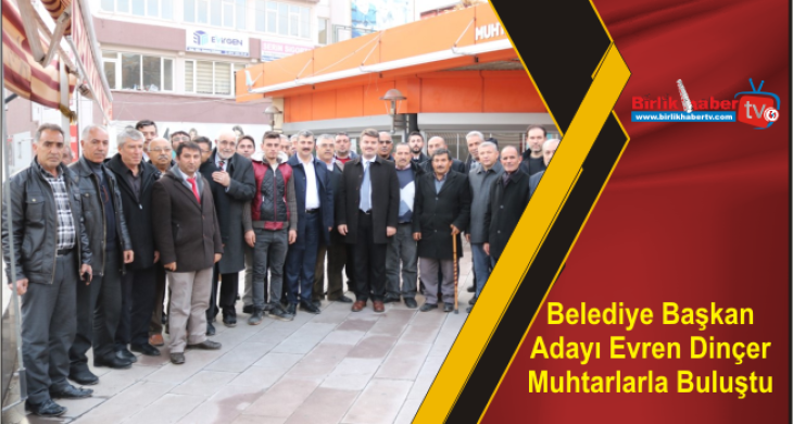 Belediye Başkan Adayı Evren Dinçer Muhtarlarla Buluştu